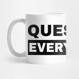 Question Everything Mug